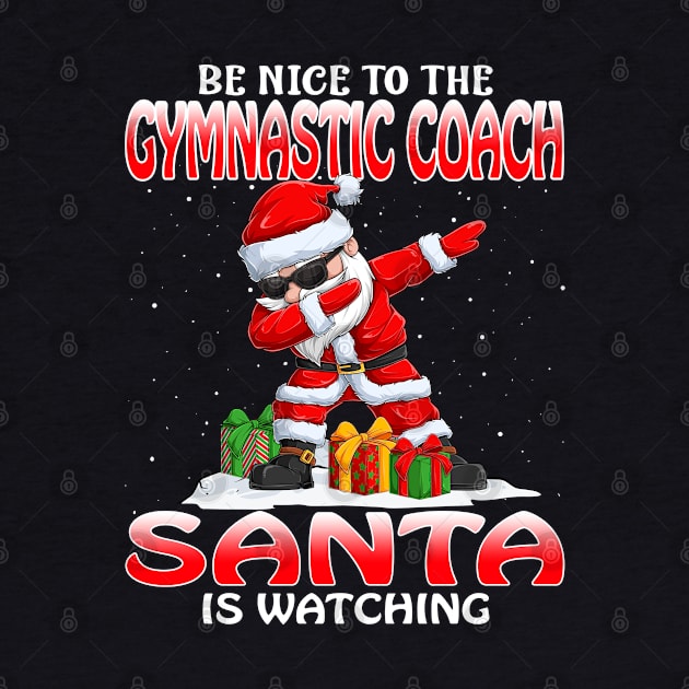 Be Nice To The Gymnastic Coach Santa is Watching by intelus